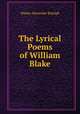 The Lyrical Poems of William Blake, Sir Walter Alexander Raleigh 