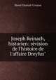 Joseph Reinach, historien: rvision de l`histoire de l`affaire Dreyfus", Henri Dutrait-Crozon 