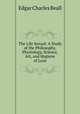 The Life Sexual: A Study of the Philosophy, Physiology, Science, Art, and Hygiene of Love, Edgar Charles Beall 