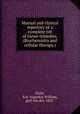 Manual and clinical repertory of a complete list of tissue remedies. (Biochemistry and cellular therapy.), Goltz, Eric Augustus William, graf von der, 1852- 