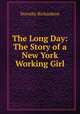 The Long Day: The Story of a New York Working Girl, Dorothy Richardson 