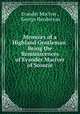 Memoirs of a Highland Gentleman: Being the Reminiscences of Evander Maciver of Scourie, Evander MacIver , George Henderson 