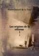 Les origines de la rforme .. 1, Pierre Imbart de la Tour 