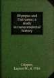 Olympus and Fuji yama; a study in transcendental history, Crippen, Layton W., d. 1916 