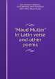 "Maud Muller" in Latin verse and other poems, San Giovanni, Edoardo, 1878-,Whittier, John Greenleaf, 1807-1892. Maud Muller 