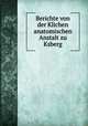 Berichte von der Klichen anatomischen Anstalt zu Ksberg, Rathke, Heinrich, 1793-1860,Burdach, Ernst, 1801-1876. Beitrag zur vergleichenden Anatomie der Affen,Kliche Anatomische Anstalt zu Ksberg 