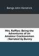 Mrs. Raffles: Being the Adventures of an Amateur Crackswoman : Narrated by Bunny, Bangs John Kendrick 