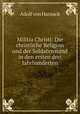Militia Christi: Die christliche Religion und der Soldatenstand in den ersten drei Jahrhunderten, Adolf von Harnack 