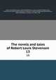 The novels and tales of Robert Louis Stevenson. 13, Stevenson, Robert Louis, 1850-1894,Osbourne, Lloyd, 1868-1947,Stevenson, Fanny Van de Grift, 1840-1914,Colvin, Sidney, Sir, 1845-1927,Henley, William Ernest, 1849-1903,Balfour, Graham, Sir, 1859-1929 