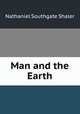 Man and the Earth, Nathaniel Southgate Shaler 