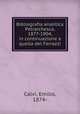 Bibliografia analitica Petrarchesca, 1877-1904, in continuazione a quella del Ferrazzi, Calvi, Emilio, 1874- 