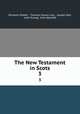 The New Testament in Scots. 3, Murdoch Nisbet , Thomas Graves Law , Joseph Hall, John Purvey, John Wycliffe 