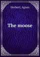 The moose, Herbert, Agnes 
