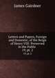 Letters and Papers, Foreign and Domestic, of the Reign of Henry VIII: Preserved in the Public .. 19, pt. 2, Gairdner James 