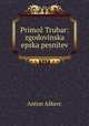 Primoz Trubar: zgodovinska epska pesnitev, Anton Askerc 