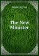 The New Minister, Orme Agnus 