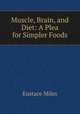 Muscle, Brain, and Diet: A Plea for Simpler Foods, Eustace Miles 