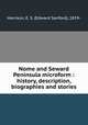 Nome and Seward Peninsula microform : history, description, biographies and stories, Harrison, E. S. (Edward Sanford), 1859- 