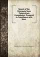 Report of the Wisconsin State Tuberculosis Commission: Prepared in Compliance with Joint ., Wisconsin State Tuberculosis Commission 