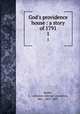 God`s providence house : a story of 1791. 1, Banks, G. Linnaeus (George Linnaeus), Mrs., 1821-1897 