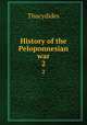 History of the Peloponnesian war. 2, Thucydides 