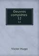 Oeuvres compltes .. 12, Victor Hugo 