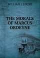 The Morals of Marcus Ordeyne, WILLIAM J. LOCKE 