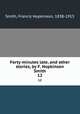 Forty minutes late, and other stories, by F. Hopkinson Smith. 12, Smith, Francis Hopkinson, 1838-1915 