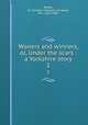 Wooers and winners, or, Under the scars : a Yorkshire story. 1, Banks, G. Linnaeus (George Linnaeus), Mrs., 1821-1897 