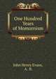 One Hundred Years of Momornism, John Henry Evans, A . B. 