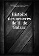 Histoire des oeuvres de H. de Balzac, Spoelberch de Lovenjoul, Charles, vicomte de, 1836-1907 