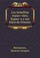 Los Israelitas espan?oles; Espan?a y sus hijos de Oriente, Bensasson, Maurice Jacques 