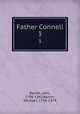 Father Connell. 3, Banim, John, 1798-1842,Banim, Michael, 1796-1874 