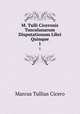 M. Tulli Ciceronis Tusculanarum Disputationum Libri Quinque. 1, Marcus Tullius Cicero 