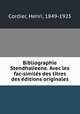 Bibliographie Stendhalieene. Avec les fac-similes des titres des editions originales, Cordier, Henri, 1849-1925 