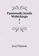 Pamietniki Jozefa Wybickiego. 1, Jozef Wybicki 