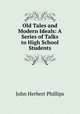 Old Tales and Modern Ideals: A Series of Talks to High School Students, John Herbert Phillips 