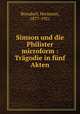 Simson und die Philister microform : Tragodie in funf Akten, Bossdorf, Hermann, 1877-1921 