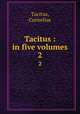 Tacitus : in five volumes. 2, Tacitus, Cornelius 