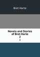 Novels and Stories of Bret Harte. 2, Bret Harte 