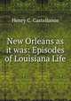 New Orleans as it was: Episodes of Louisiana Life, Henry C. Castellanos 