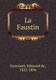 La Faustin, Goncourt, Edmond de, 1822-1896 