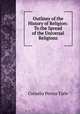 Outlines of the History of Religion: To the Spread of the Universal Religions, Cornelis Petrus Tiele 