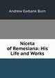 Niceta of Remesiana: His Life and Works, Andrew Ewbank Burn 