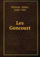 Les Goncourt, Delzant, Alidor, 1848-1905 