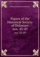 Papers of the Historical Society of Delaware. nos. 43-49, Historical Society of Delaware 