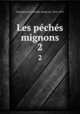 Les pchs mignons. 2, Gondrecourt, Aristide, baron de, 1816-1876 