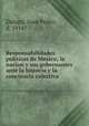 Responsabilidades politicas de Mexico; la nacion y sus gobernantes ante la historia y la conciencia colectiva, Didapp, Juan Pedro, d. 1914? 