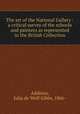The art of the National Gallery : a critical survey of the schools and painters as represented in the British Collection, Addison, Julia de Wolf Gibbs, 1866- 