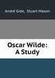 Oscar Wilde: A Study, Andre Gide 